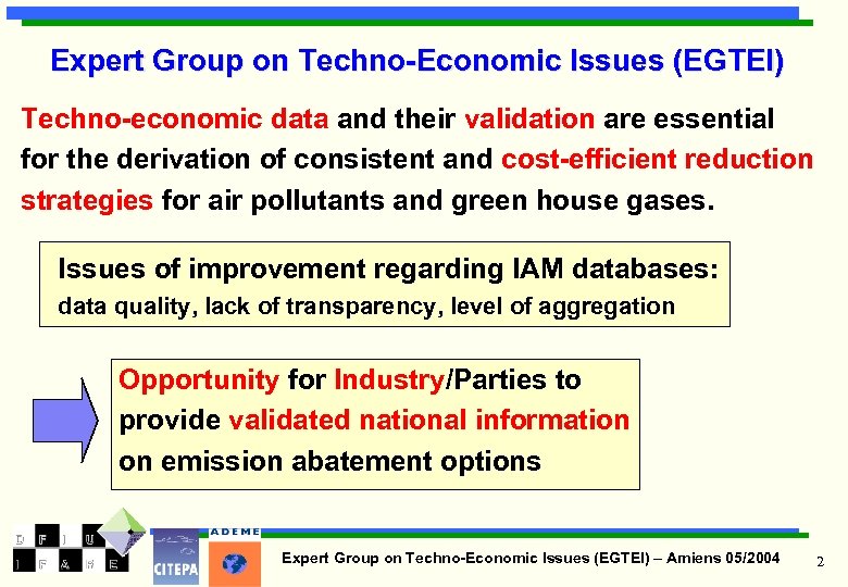 Expert Group on Techno-Economic Issues (EGTEI) Techno-economic data and their validation are essential for