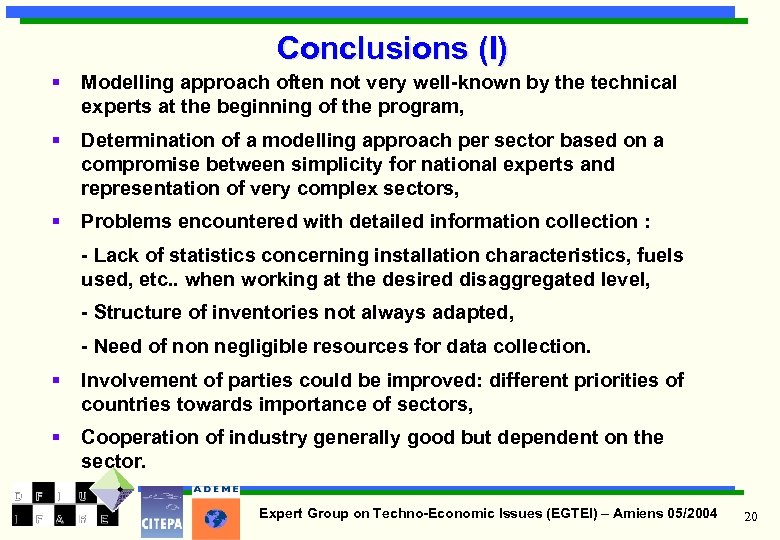 Conclusions (I) § Modelling approach often not very well-known by the technical experts at