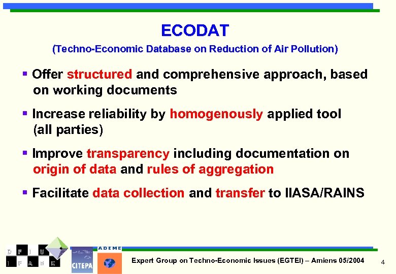 ECODAT (Techno-Economic Database on Reduction of Air Pollution) § Offer structured and comprehensive approach,
