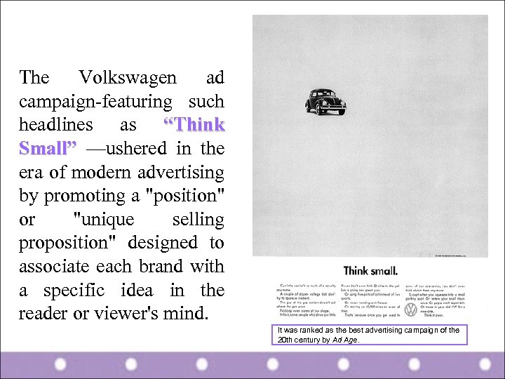The Volkswagen ad campaign-featuring such headlines as “Think Small” —ushered in the era of