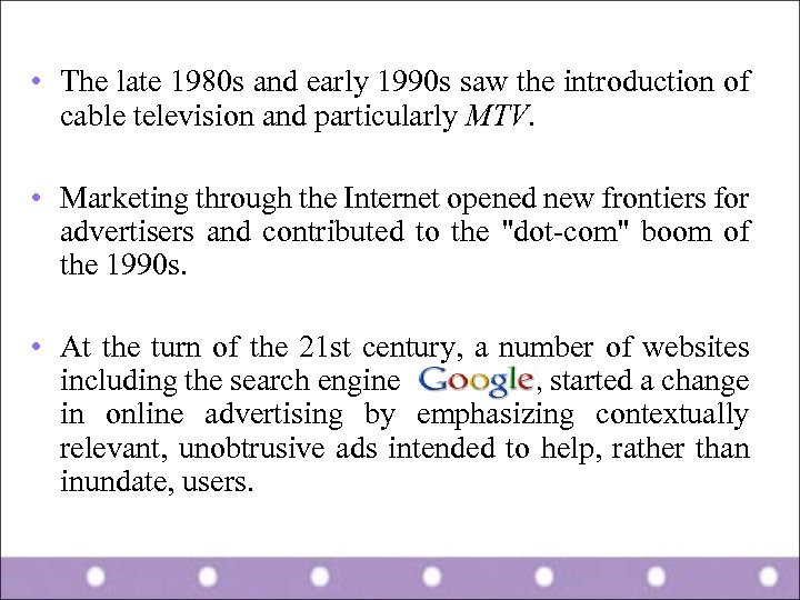  • The late 1980 s and early 1990 s saw the introduction of