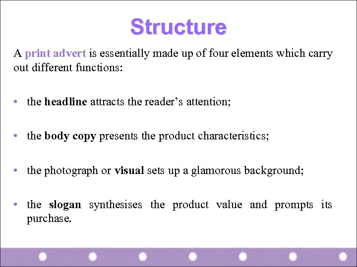 Structure A print advert is essentially made up of four elements which carry out