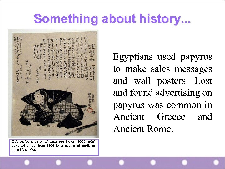 Something about history. . . Egyptians used papyrus to make sales messages and wall