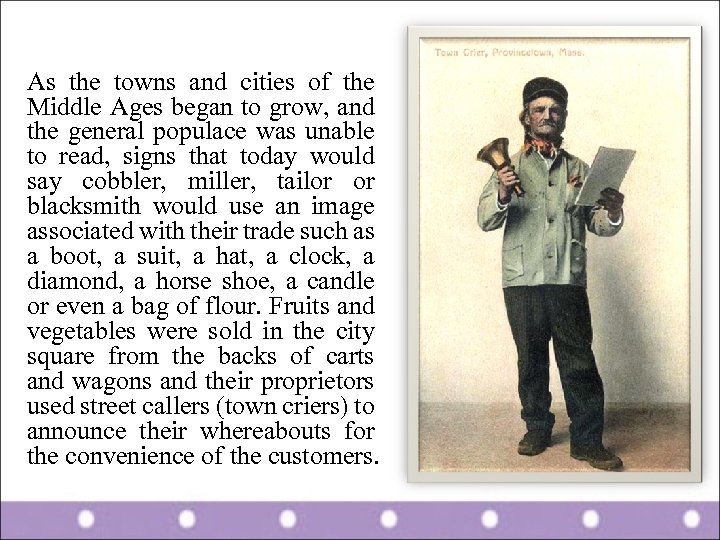 As the towns and cities of the Middle Ages began to grow, and the