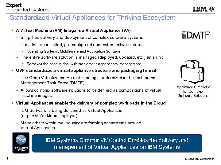 Standardized Virtual Appliances for Thriving Ecosystem A Virtual Machine (VM) Image is a Virtual