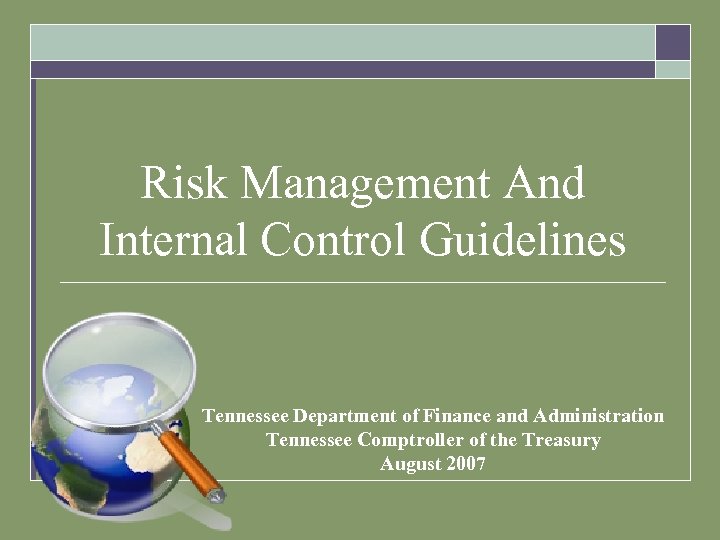 Risk Management And Internal Control Guidelines Tennessee Department of Finance and Administration Tennessee Comptroller