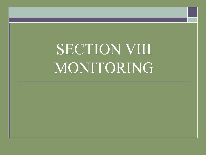 SECTION VIII MONITORING 