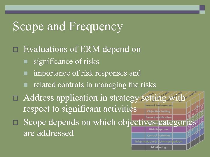 Scope and Frequency o Evaluations of ERM depend on n o o significance of