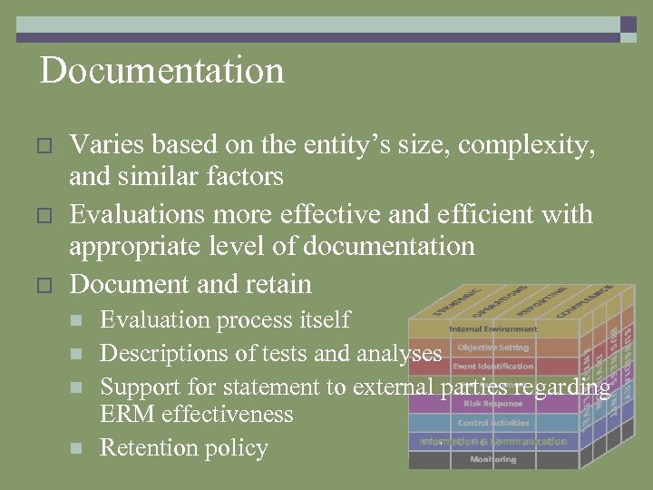Documentation o o o Varies based on the entity’s size, complexity, and similar factors