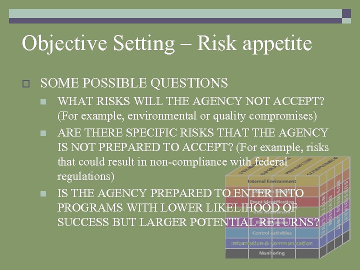 Objective Setting – Risk appetite o SOME POSSIBLE QUESTIONS n n n WHAT RISKS