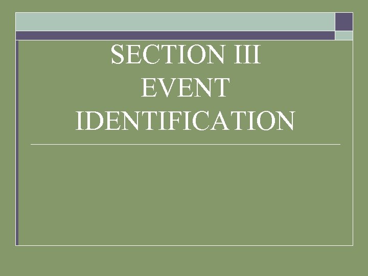 SECTION III EVENT IDENTIFICATION 