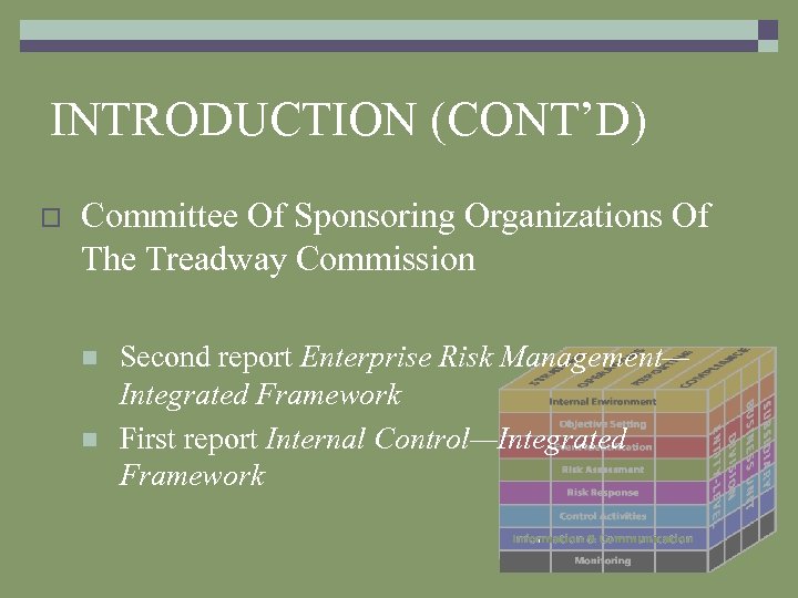 INTRODUCTION (CONT’D) o Committee Of Sponsoring Organizations Of The Treadway Commission n n Second
