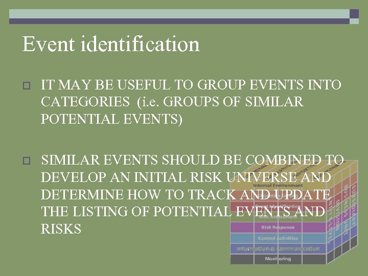 Event identification o IT MAY BE USEFUL TO GROUP EVENTS INTO CATEGORIES (i. e.