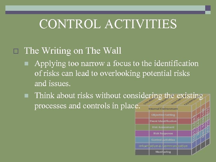 CONTROL ACTIVITIES o The Writing on The Wall n n Applying too narrow a