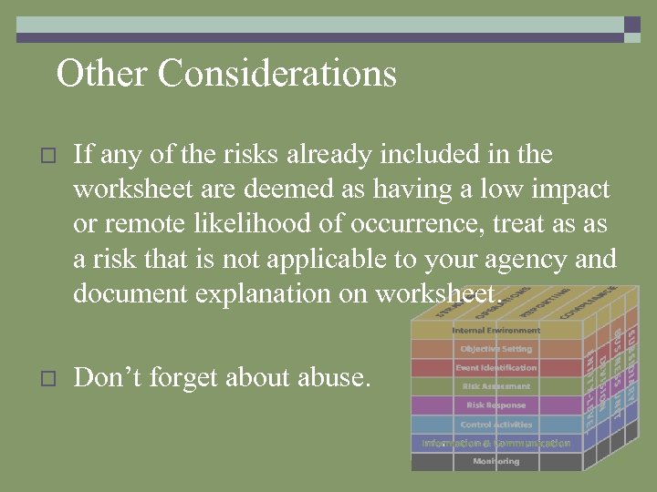 Other Considerations o If any of the risks already included in the worksheet are