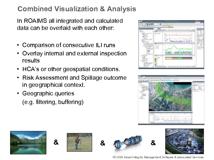 Combined Visualization & Analysis In ROAIMS all integrated and calculated data can be overlaid