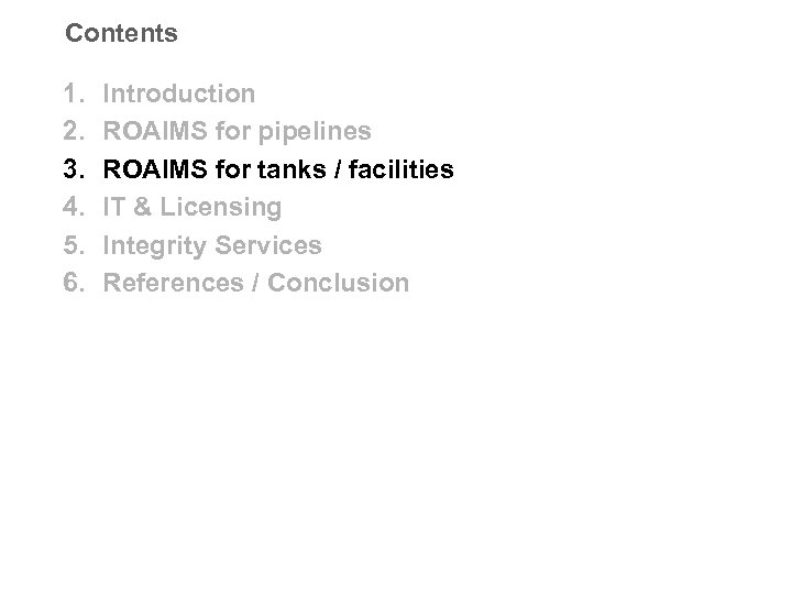 Contents 1. 2. 3. 4. 5. 6. Introduction ROAIMS for pipelines ROAIMS for tanks