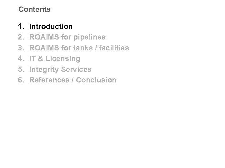 Contents 1. 2. 3. 4. 5. 6. Introduction ROAIMS for pipelines ROAIMS for tanks