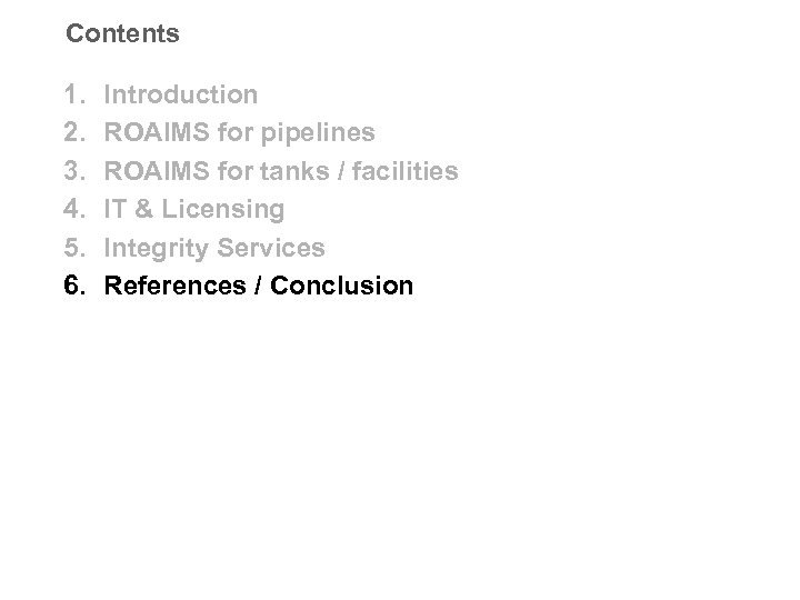 Contents 1. 2. 3. 4. 5. 6. Introduction ROAIMS for pipelines ROAIMS for tanks