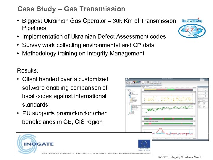 Case Study – Gas Transmission • Biggest Ukrainian Gas Operator – 30 k Km