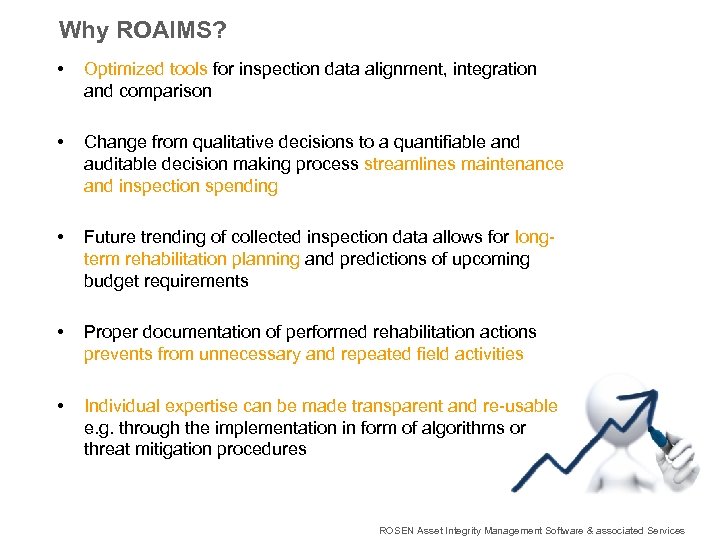 Why ROAIMS? • Optimized tools for inspection data alignment, integration and comparison • Change