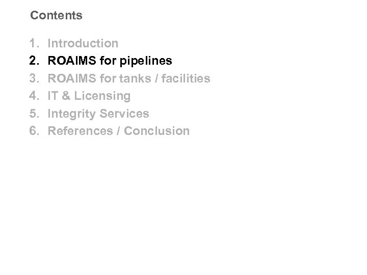 Contents 1. 2. 3. 4. 5. 6. Introduction ROAIMS for pipelines ROAIMS for tanks