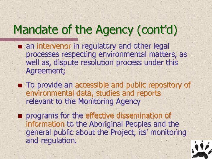Mandate of the Agency (cont’d) n an intervenor in regulatory and other legal processes
