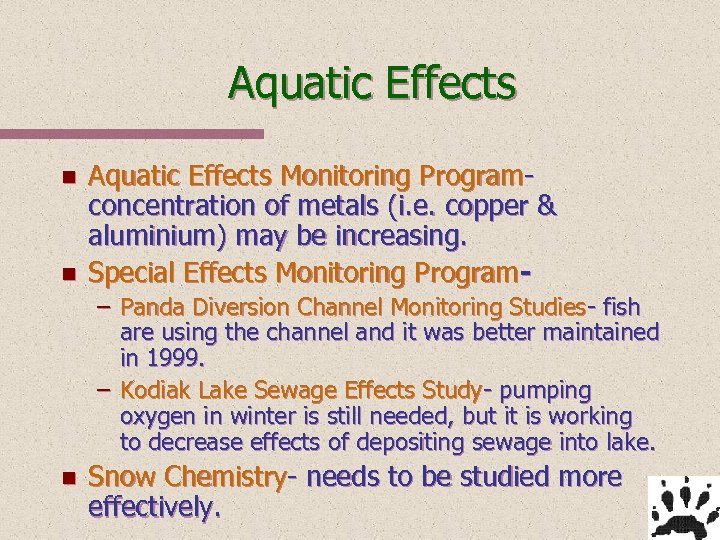 Aquatic Effects n n Aquatic Effects Monitoring Program- concentration of metals (i. e. copper