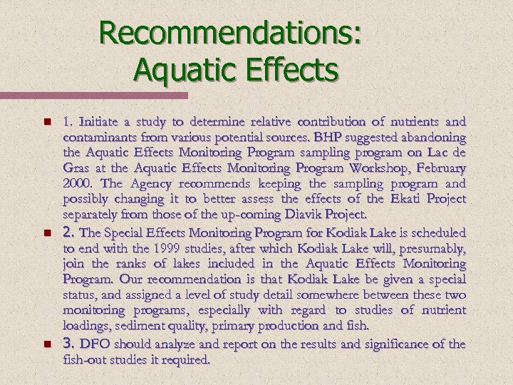 Recommendations: Aquatic Effects n n n 1. Initiate a study to determine relative contribution