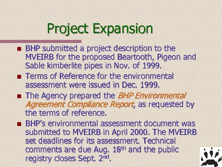 Project Expansion n n BHP submitted a project description to the MVEIRB for the