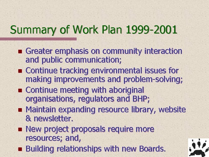 Summary of Work Plan 1999 -2001 n n n Greater emphasis on community interaction