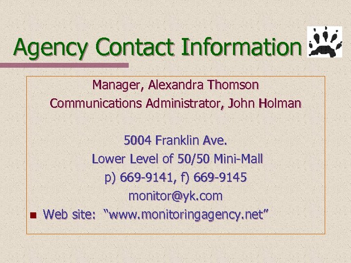 Agency Contact Information Manager, Alexandra Thomson Communications Administrator, John Holman n 5004 Franklin Ave.