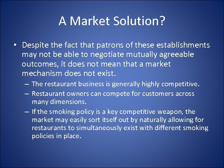 A Market Solution? • Despite the fact that patrons of these establishments may not