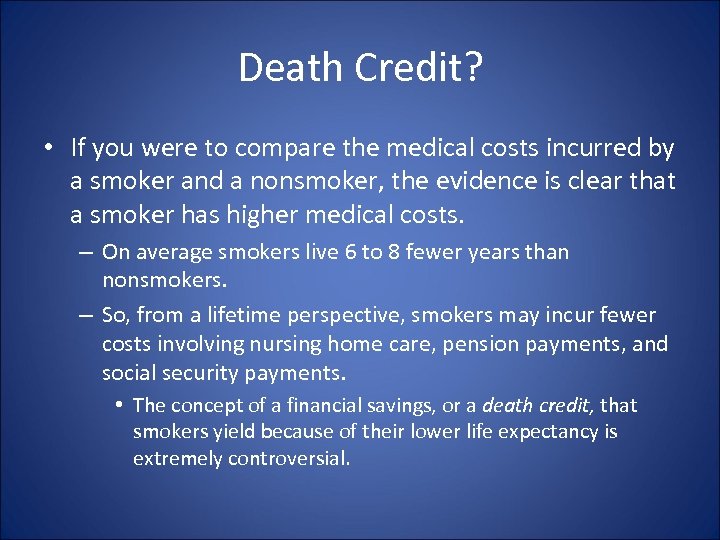 Death Credit? • If you were to compare the medical costs incurred by a