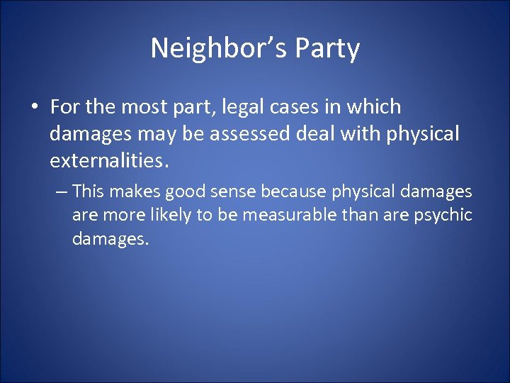 Neighbor’s Party • For the most part, legal cases in which damages may be