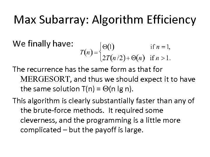 Max Subarray: Algorithm Efficiency We finally have: The recurrence has the same form as