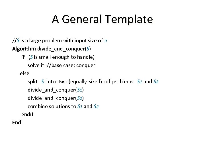 A General Template //S is a large problem with input size of n Algorithm