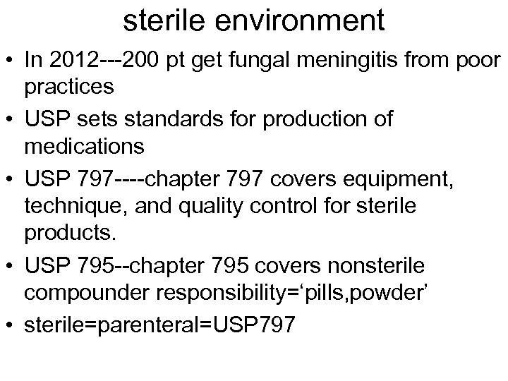 sterile environment • In 2012 ---200 pt get fungal meningitis from poor practices •