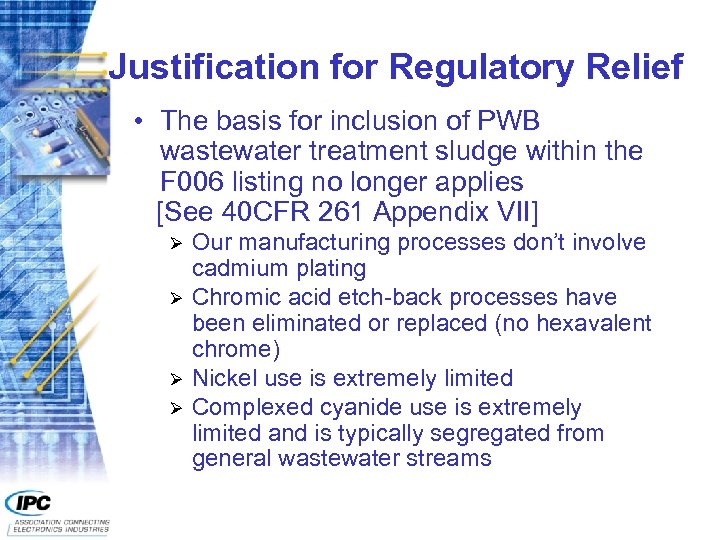 Justification for Regulatory Relief • The basis for inclusion of PWB wastewater treatment sludge