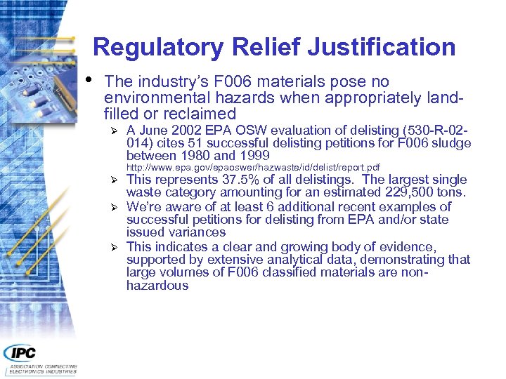 Regulatory Relief Justification • The industry’s F 006 materials pose no environmental hazards when