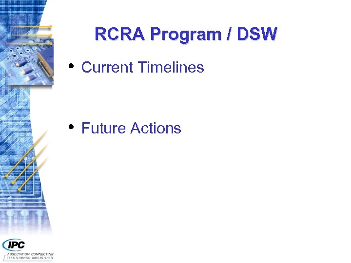 RCRA Program / DSW • Current Timelines • Future Actions 