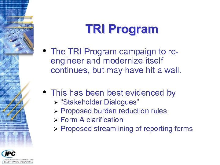 TRI Program • The TRI Program campaign to reengineer and modernize itself continues, but