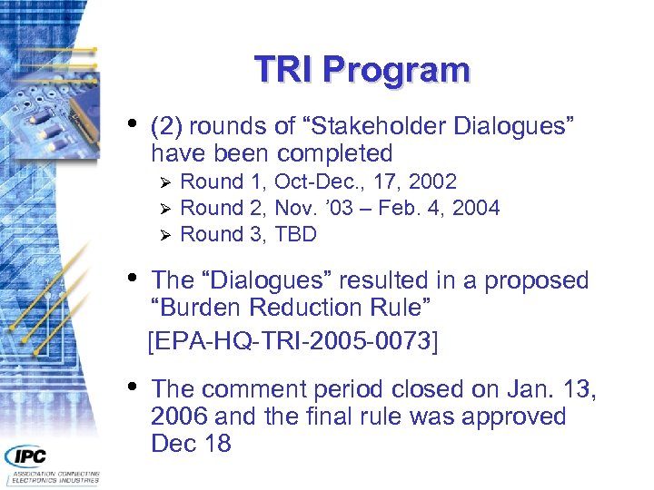 TRI Program • (2) rounds of “Stakeholder Dialogues” have been completed Ø Ø Ø