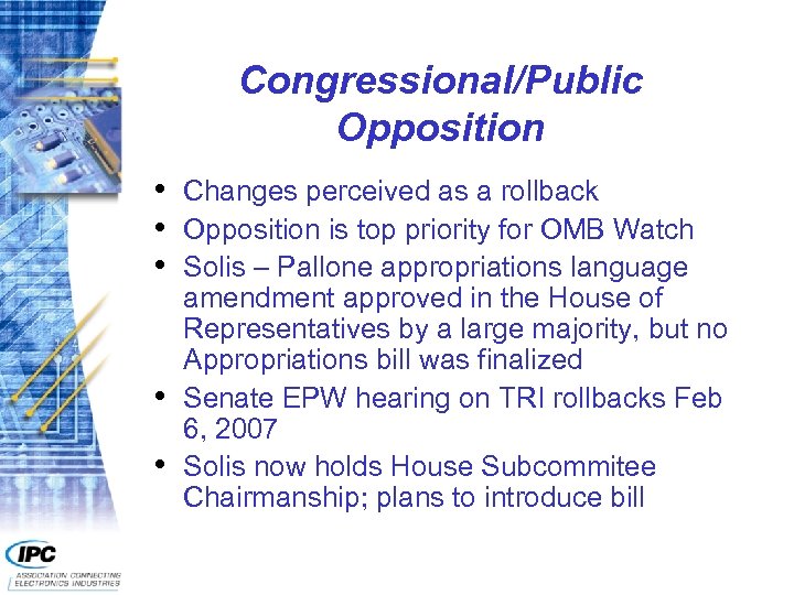 Congressional/Public Opposition • • • Changes perceived as a rollback Opposition is top priority