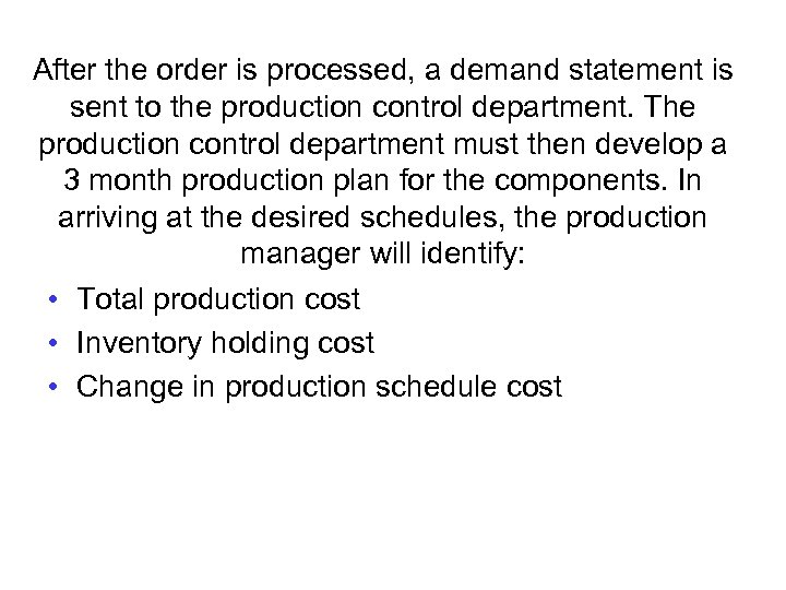 After the order is processed, a demand statement is sent to the production control