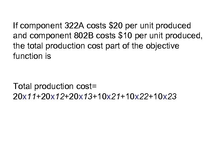 If component 322 A costs $20 per unit produced and component 802 B costs