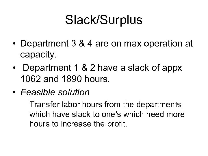 Slack/Surplus • Department 3 & 4 are on max operation at capacity. • Department