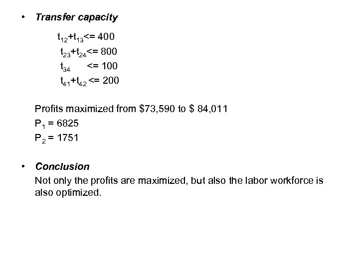  • Transfer capacity t 12+t 13<= 400 t 23+t 24<= 800 t 34