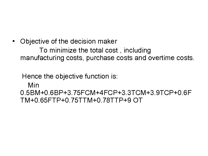  • Objective of the decision maker To minimize the total cost , including