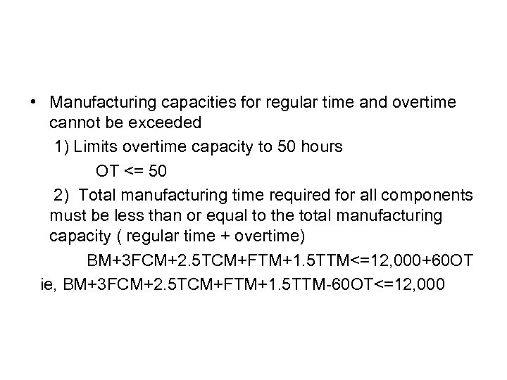  • Manufacturing capacities for regular time and overtime cannot be exceeded 1) Limits